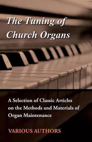 Cover image for The Tuning of Church Organs - A Selection of Classic Articles on the Methods and Materials of Organ Maintenance