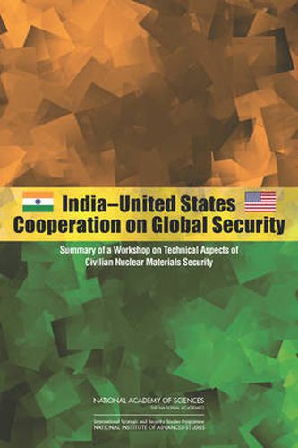 India-United States Cooperation on Global Security: Summary of a Workshop on Technical Aspects of Civilian Nuclear Materials Security