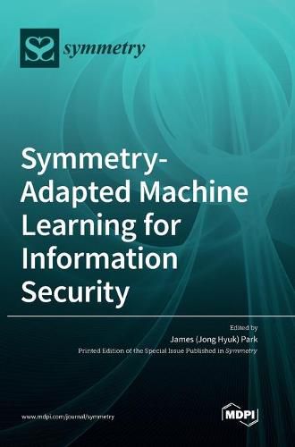 Cover image for Symmetry-Adapted Machine Learning for Information Security