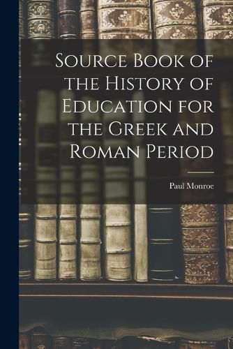 Source Book of the History of Education for the Greek and Roman Period