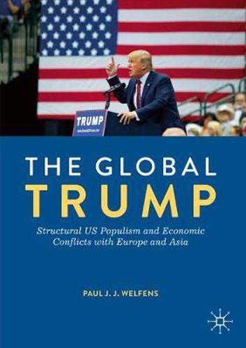 Cover image for The Global Trump: Structural US Populism and Economic Conflicts with Europe and Asia