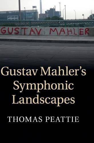 Gustav Mahler's Symphonic Landscapes