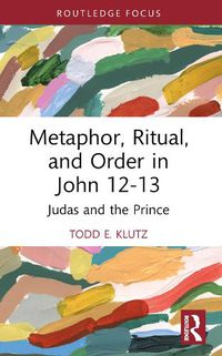 Cover image for Metaphor, Ritual, and Order in John 12-13