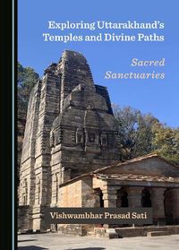 Cover image for Exploring Uttarakhand's Temples and Divine Paths