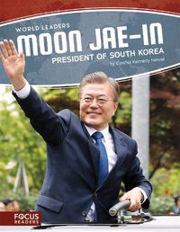 Cover image for World Leaders: Moon Jae-in: President of South Korea