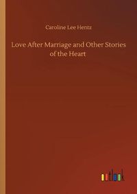 Cover image for Love After Marriage and Other Stories of the Heart