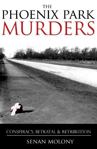 The Phoenix Park Murders: Murder, Betrayal and Retribution