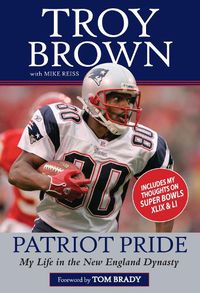 Cover image for Patriot Pride: My Life in the New England Dynasty