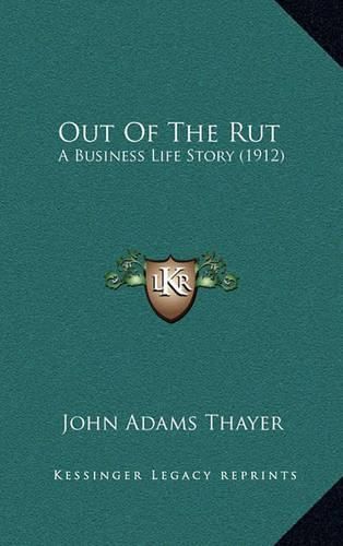 Cover image for Out of the Rut: A Business Life Story (1912)