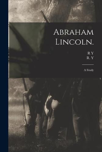 Cover image for Abraham Lincoln.: a Study