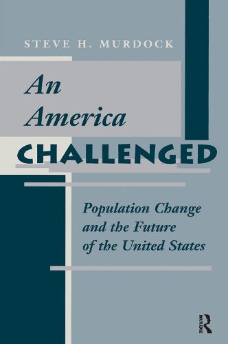 Cover image for An America Challenged: Population Change And The Future Of The United States