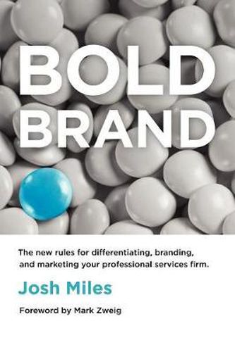 Cover image for Bold Brand: The New Rules for Differentiating, Branding, and Marketing Your Professional Services Firm