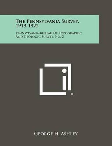 Cover image for The Pennsylvania Survey, 1919-1922: Pennsylvania Bureau of Topographic and Geologic Survey, No. 2