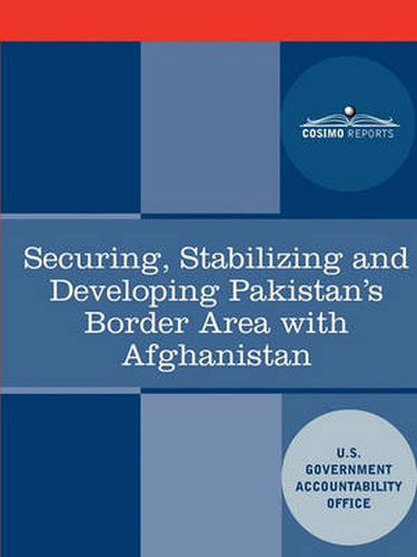 Securing, Stabilizing and Developing Pakistan's Border Area with Afghanistan