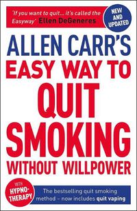 Cover image for Allen Carr's Easy Way to Quit Smoking Without Willpower - Includes Quit Vaping: The Best-selling Quit Smoking Method Updated for the 2020s