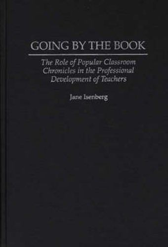 Cover image for Going by the Book: The Role of Popular Classroom Chronicles in the Professional Development of Teachers