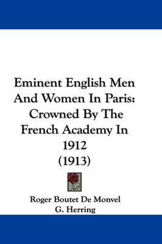 Cover image for Eminent English Men and Women in Paris: Crowned by the French Academy in 1912 (1913)