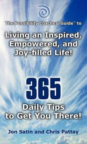 Cover image for The Possibility Coaches' Guide: Living an Inspired, Empowered, and Joy-Filled Life! 365 Daily Tips to Get You There!