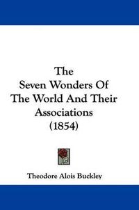 Cover image for The Seven Wonders of the World and Their Associations (1854)