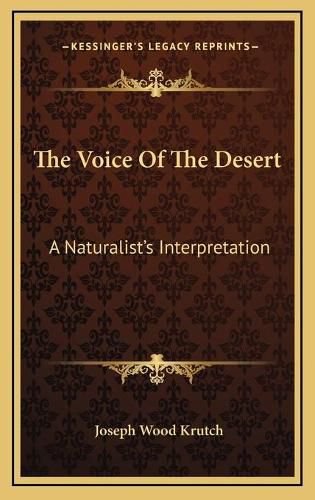 Cover image for The Voice of the Desert the Voice of the Desert: A Naturalistacentsa -A Centss Interpretation a Naturalistacentsa -A Centss Interpretation