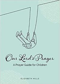 Cover image for Our Lords Prayer: A Prayer Guide for Children