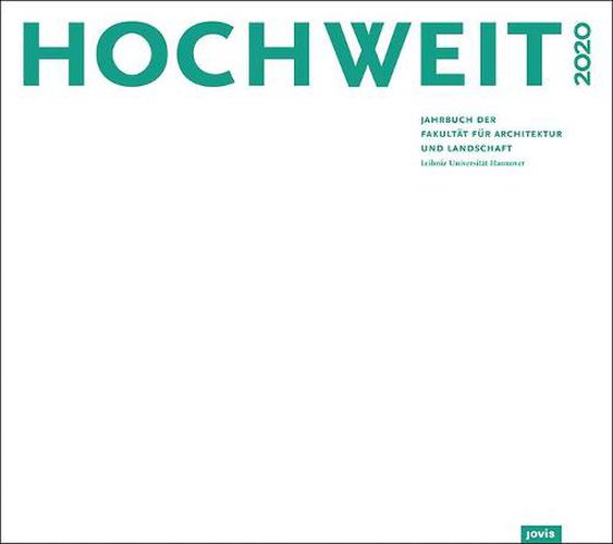 Cover image for Hochweit 2020: Jahrbuch der Fakultat fur Architektur und Landschaft, Leibniz Universitat Hannover