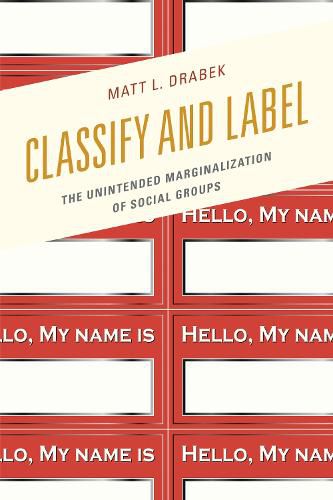 Cover image for Classify and Label: The Unintended Marginalization of Social Groups