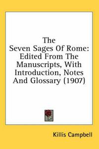 Cover image for The Seven Sages of Rome: Edited from the Manuscripts, with Introduction, Notes and Glossary (1907)