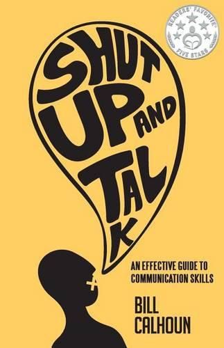 Cover image for Shut Up And Talk: An Effective Guide To Communication Skills