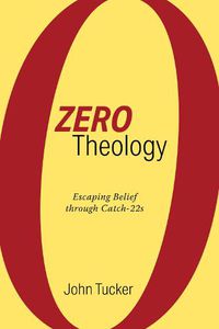 Cover image for Zero Theology: Escaping Belief Through Catch-22s