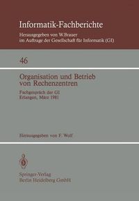 Cover image for Organisation Und Betrieb Von Rechenzentren: Fachgesprach Der GI Erlangen, 12./13. Marz 1981