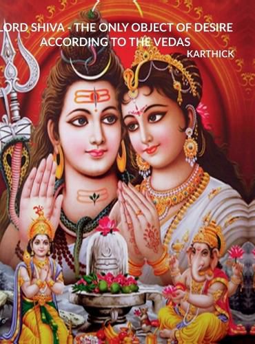 Cover image for Lord Shiva - The Only Object of Desire According to the Vedas