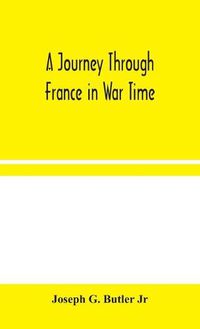 Cover image for A Journey Through France in War Time