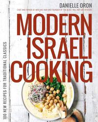 Cover image for Modern Israeli Cooking: 100 New Recipes for Traditional Classics