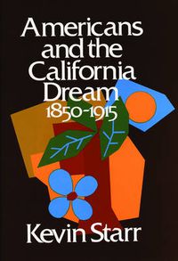 Cover image for Americans and the California Dream 1850-1915