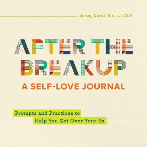 Cover image for After the Breakup: A Self-Love Journal: Prompts and Practices to Help You Get Over Your Ex