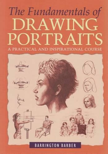 The Fundamentals of Drawing Portraits: A Practical and Inspiring Course