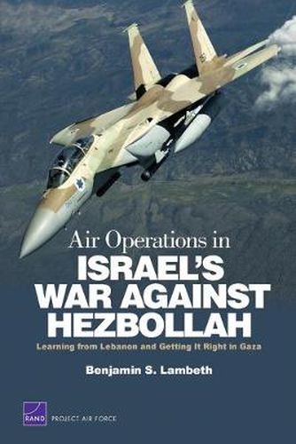 Cover image for Air Operations in Israel's War Against Hezbollah: Learning from Lebanon and Getting it Right in Gaza