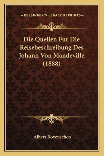 Cover image for Die Quellen Fur Die Reisebeschreibung Des Johann Von Mandeville (1888)