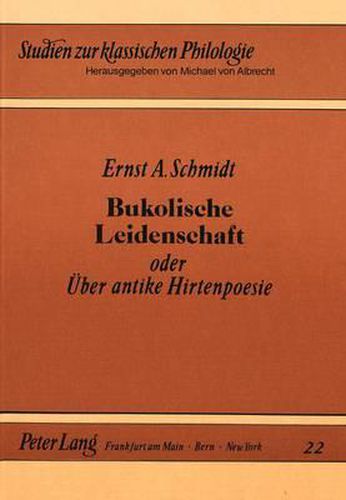 Bukolische Leidenschaft: Oder Ueber Antike Hirtenpoesie