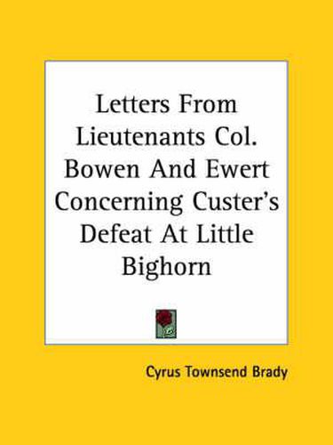 Cover image for Letters from Lieutenants Col. Bowen and Ewert Concerning Custer's Defeat at Little Bighorn