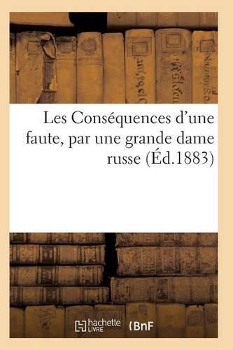 Cover image for Les Consequences d'Une Faute, Par Une Grande Dame Russe