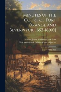 Cover image for Minutes of the Court of Fort Orange and Beverwyck, 1652-16[60]