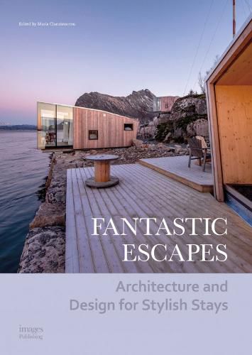 Cover image for Fantastic Escapes: Architecture and Design for Stylish Stays