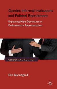 Cover image for Gender, Informal Institutions and Political Recruitment: Explaining Male Dominance in Parliamentary Representation