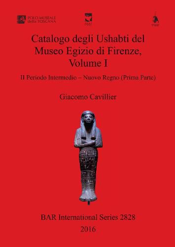 Cover image for Catalogo degli Ushabti del Museo Egizio di Firenze, Volume I: II Periodo Intermedio - Nuovo Regno (Prima Parte)