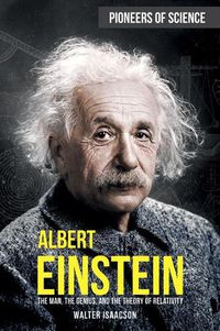 Cover image for Albert Einstein: The Man, the Genius, and the Theory of Relativity