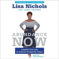 Cover image for Abundance Now: Amplify Your Life & Achieve Prosperity Today