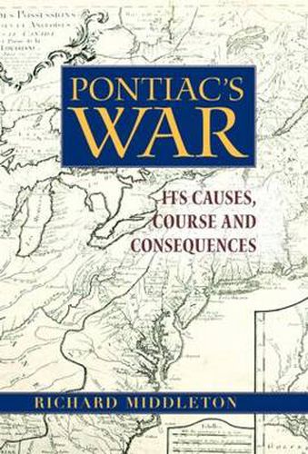 Cover image for Pontiac's War: Its Causes, Course and Consequences