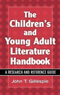 Cover image for The Children's and Young Adult Literature Handbook: A Research and Reference Guide